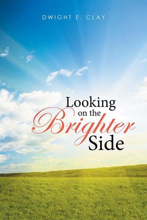 Looking on the Brighter Side【電子書籍】 Dwight Clay