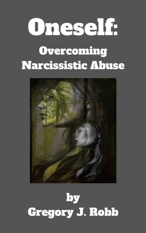 Oneself: Overcoming Narcissistic Abuse【電子