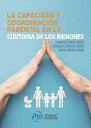 La capacidad y coordinaci?n parental en la custodia de los menores