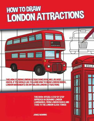 ŷKoboŻҽҥȥ㤨How to Draw London Attractions This How to Draw London Attractions Book Will be Very Useful if You Would Like to learn How to Draw London Bridge, London Monuments or Any Major London AttractionsŻҽҡ[ James Manning ]פβǤʤ300ߤˤʤޤ