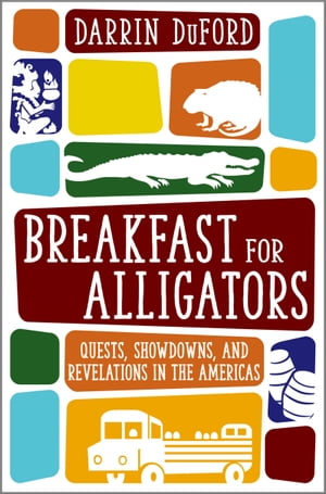 ŷKoboŻҽҥȥ㤨Breakfast for Alligators Quests, Showdowns, and Revelations in the AmericasŻҽҡ[ Darrin DuFord ]פβǤʤ991ߤˤʤޤ