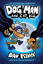 Dog Man and Cat Kid: A Graphic Novel (Dog Man 4): From the Creator of Captain Underpants【電子書籍】 Dav Pilkey