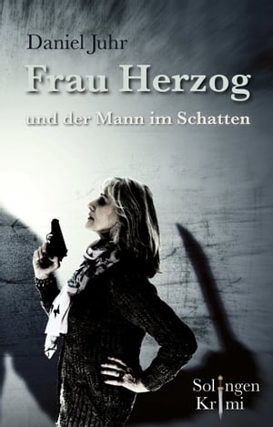 Frau Herzog und der Mann im SchattenŻҽҡ[ Daniel Juhr ]