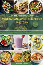 19+HEART-HEALTHY VEGETARIAN LUNCH RECIPES BY DIETITIAN "Nourishing the Heart: A Culinary Journey Through 19 Wholesome and Flavorful Vegetarian Lunch Creations"