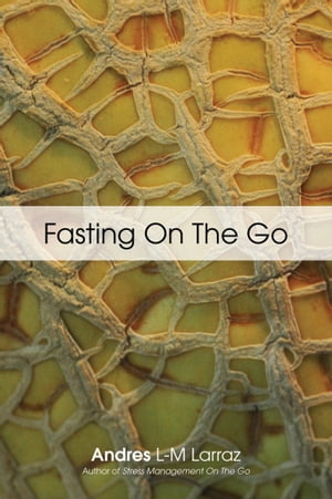 FASTING ON THE GO: Techniques for Well Being - A Practical Guide to Healing Your Body through Liquid Fasting