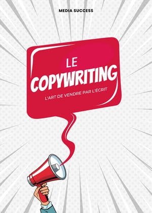 Le Copywriting - l'art de vendre par l'?crit Vendez davantage sur internet gr?ce ? votre plume【電子書籍】[ Curtatone Jonathan ]