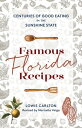 Famous Florida Recipes Centuries of Good Eating in the Sunshine State【電子書籍】 Lowis Carlton