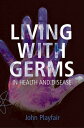 Living with Germs In health and disease【電子書籍】[ John Playfair ]