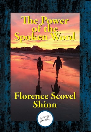 The Power of the Spoken Word【電子書籍】 Florence Scovel Shinn