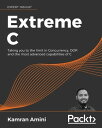 Extreme C Taking you to the limit in Concurrency, OOP, and the most advanced cap...