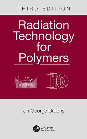 Radiation Technology for Polymers【電子書籍】[ Jiri George Drobny ]