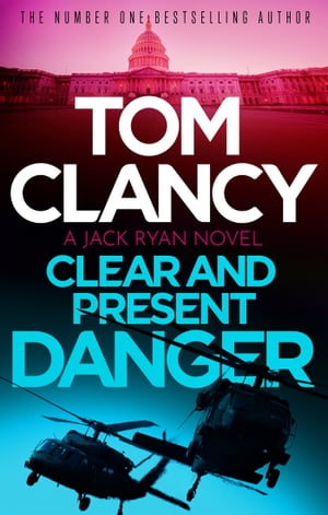 Clear and Present Danger A classic Jack Ryan thriller from international bestsel...