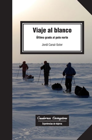 Viaje al blanco. ?ltimo grado al Polo Norte【電子書籍】[ Jordi Canal-Soler ]