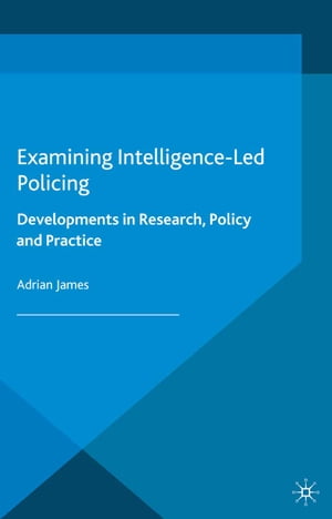 楽天楽天Kobo電子書籍ストアExamining Intelligence-Led Policing Developments in Research, Policy and Practice【電子書籍】[ A. James ]