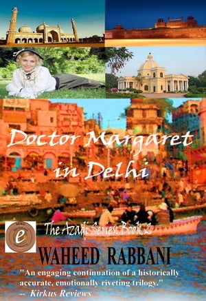 Doctor Margaret In Delhi Book 2 of the Azadi SeriesŻҽҡ[ Waheed Rabbani ]