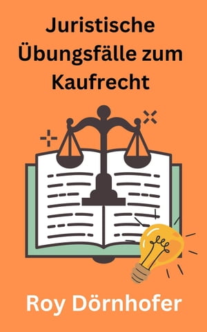 Juristische Übungsfälle zum Kaufrecht