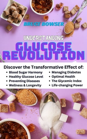 ŷKoboŻҽҥȥ㤨UNDERSTANDING GLUCOSE REVOLUTION Discover the Transformative Effect of Blood Sugar Harmony, Healthy Glucose Level, Preventing Diseases, Wellness and LongevityŻҽҡ[ BRUCE BOWSER ]פβǤʤ1,301ߤˤʤޤ