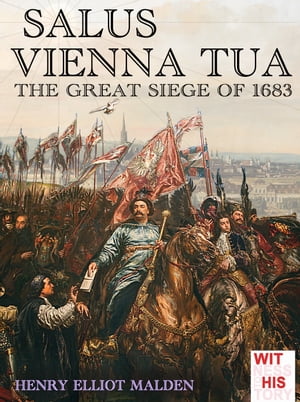 SALUS VIENNA TUA The great siege of 1683【電子書籍】[ Henry Elliot Malden ]