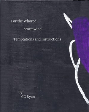 For the Whored: Stormwind 3: Temptations and Instructions