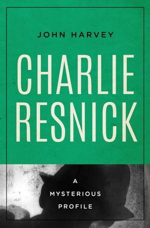 ŷKoboŻҽҥȥ㤨Charlie Resnick A Mysterious ProfileŻҽҡ[ John Harvey ]פβǤʤ5ߤˤʤޤ