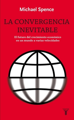 楽天楽天Kobo電子書籍ストアLa convergencia inevitable El futuro del crecimiento econ?mico en un mundo a varias velocidades【電子書籍】[ Michael Spence ]