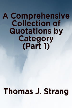 ŷKoboŻҽҥȥ㤨A Comprehensive Collection of Quotations by Category (Part 1Żҽҡ[ Thomas J. Strang ]פβǤʤ264ߤˤʤޤ