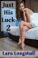 Just His Luck 2Żҽҡ[ Lara Longstaff ]