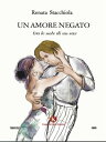 Un amore negato tra le note di un sax【電子書籍】 Renata Stacchiola