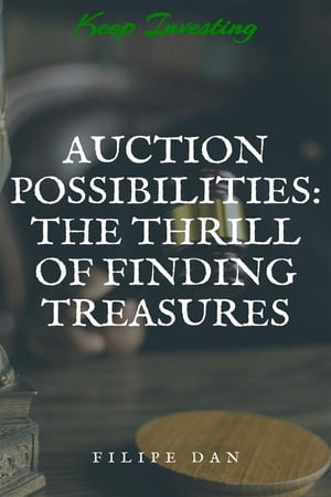 Auction Possibilities: The Thrill of Finding Treasures