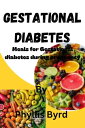 Gestational diabetes Meals for Gestational diabetes during pregnancy.