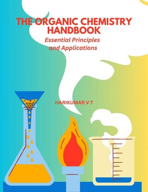 The Organic Chemistry Handbook: Essential Principles and Applications