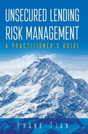 Unsecured Lending Risk Management A Practitioner's Guide