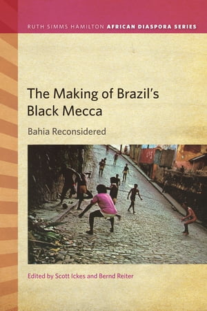 The Making of Brazil's Black Mecca