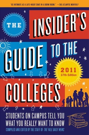 The Insider's Guide to the Colleges, 2011