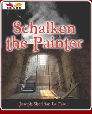 Schalken the Painter【電子書籍】[ Joseph Sheridan Le Fanu ]