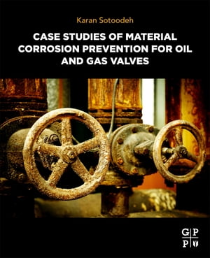 Case Studies of Material Corrosion Prevention for Oil and Gas Valves