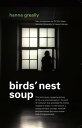 Bird's Nest Soup: Locked-up in an Irish Psychiatric Hospital【電子書籍】[ Hanna Greally ]