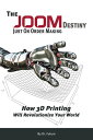 The JOOM Destiny How 3D Printing Will Revolutionize Your World