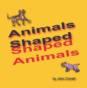 ŷKoboŻҽҥȥ㤨Animals Shaped Shaped AnimalsŻҽҡ[ John Correll ]פβǤʤ87ߤˤʤޤ