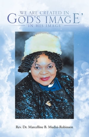 We Are Created in God's Image' ‘In His Image’【電子書籍】[ Rev. Dr. Marcelline B. Mudisi-Robinson ]