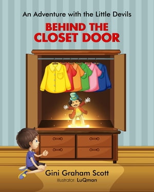 An Adventure with the Little Devils: Behind the Closet Door【電子書籍】 Gini Graham Scott