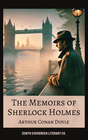 The Memoirs of Sherlock Holmes Unveiling a Legend【電子書籍】[ Arthur Conan Doyle ]