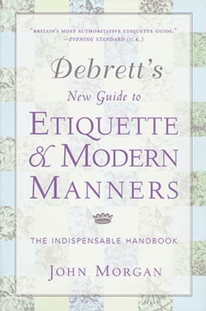 Debrett's New Guide to Etiquette and Modern Manners