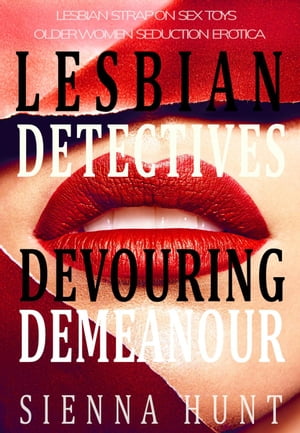 Lesbian Detectives Devouring DemeanorŻҽҡ[ Sienna Hunt ]