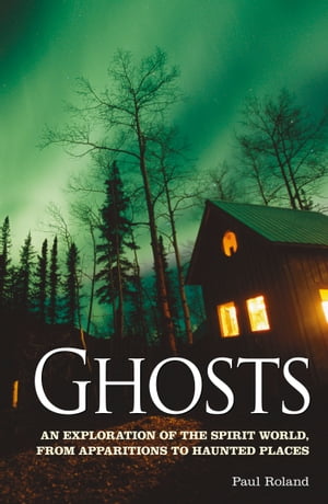 ŷKoboŻҽҥȥ㤨Ghosts An Exploration of the Spirit World, From Apparitions to Haunted PlacesŻҽҡ[ Paul Roland ]פβǤʤ299ߤˤʤޤ