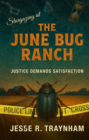 Stargazing at the June Bug Ranch【電子書籍】[ Jesse R Traynham ]