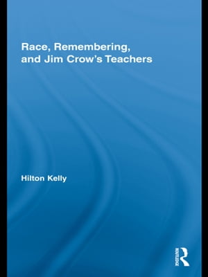 Race, Remembering, and Jim Crow's Teachers