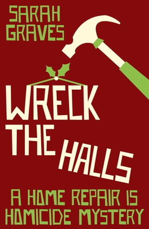 Wreck the HallsŻҽҡ[ Sarah Graves ]