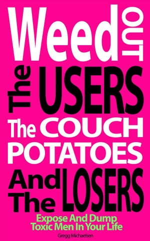 Weed Out the Users the Couch Potatoes and the Lo