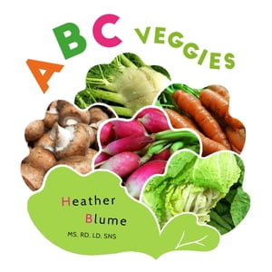 ABC Veggies Learn the Alphabet with Various Vegetables!【電子書籍】[ Heather Blume ]